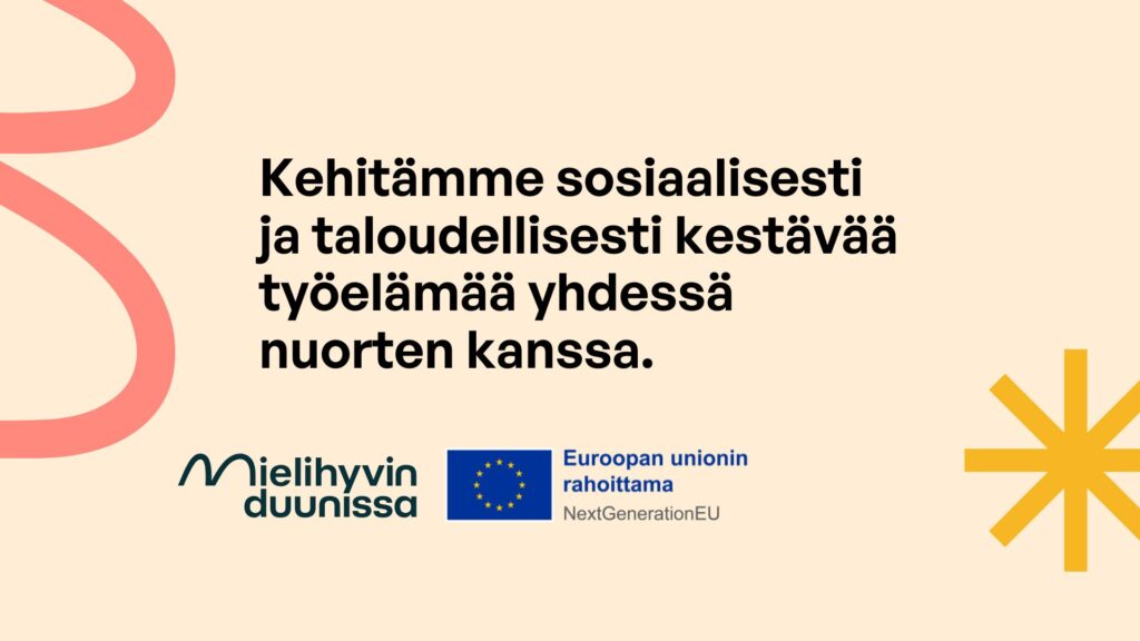 Teksti: Kehitämme sosiaalisesti ja taloudellisesti kestävää työelämää yhdessä nuorten kanssa.